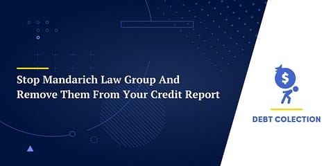 Stop Mandarich Law Group And Remove Them From Your Credit Report