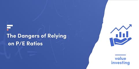 The Dangers of Relying on P/E Ratios