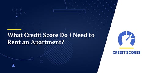 What Credit Score Do I Need to Rent an Apartment?