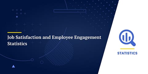 Job Satisfaction and Employee Engagement Statistics