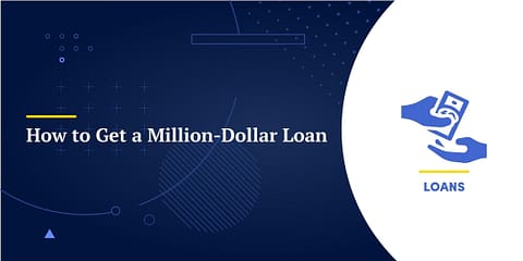 How to Get a Million-Dollar Loan: Business, Real Estate, Personal