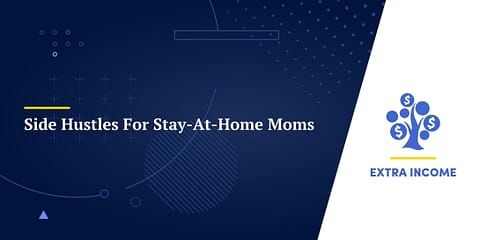 Side Hustles For Stay-At-Home Moms