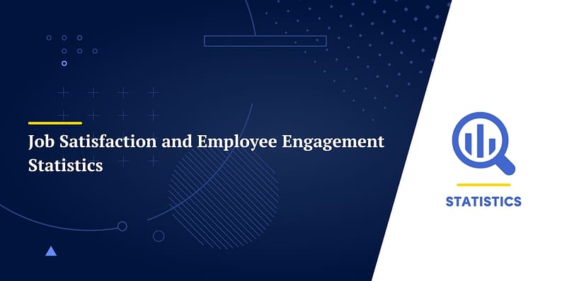 Job Satisfaction and Employee Engagement Statistics