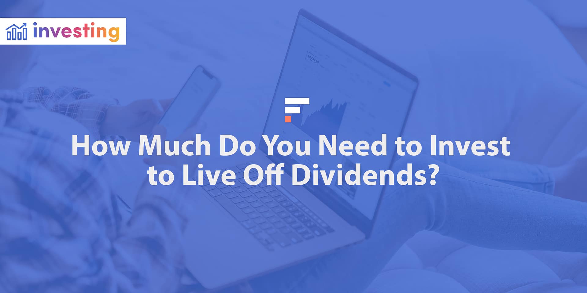 How Much Do You Need to Invest to Live Off Dividends?